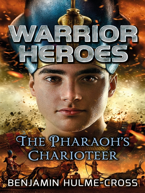 Title details for Warrior Heroes: The Pharaoh's Charioteer by Benjamin Hulme-Cross - Available